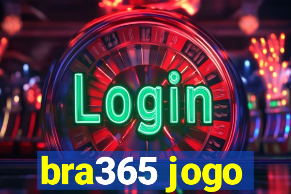 bra365 jogo