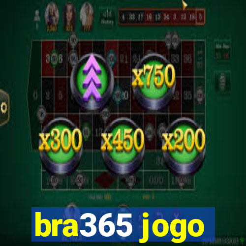 bra365 jogo