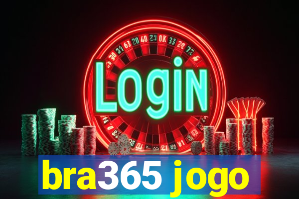 bra365 jogo