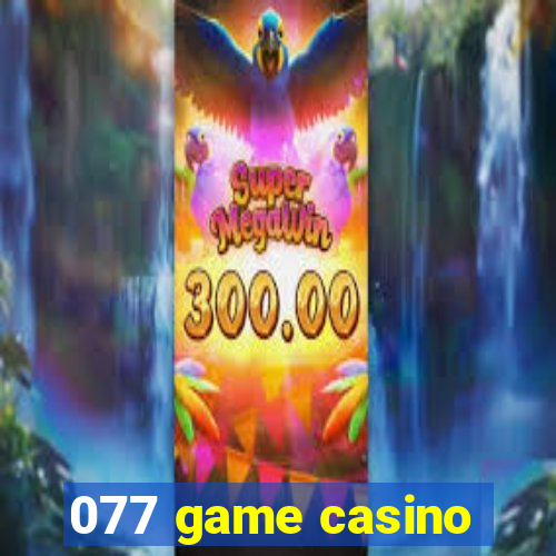 077 game casino