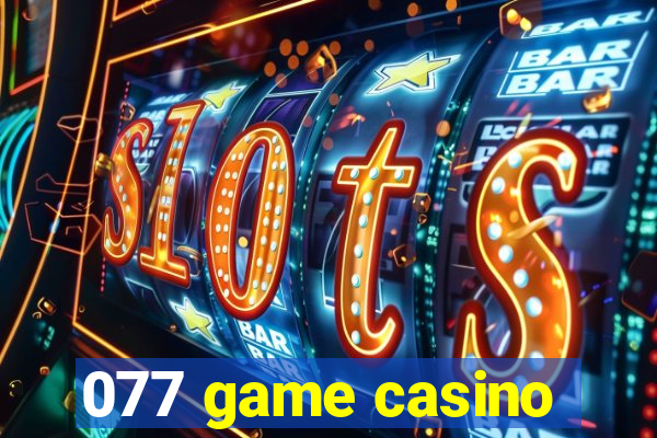 077 game casino