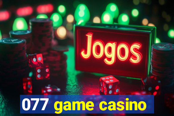 077 game casino