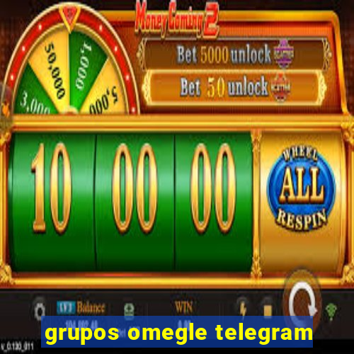 grupos omegle telegram