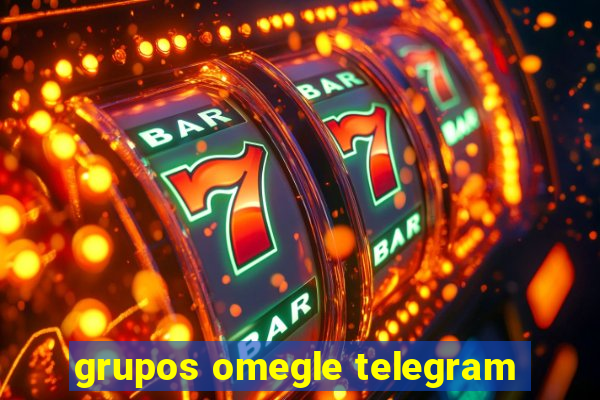 grupos omegle telegram