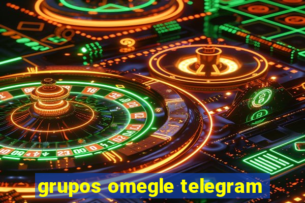 grupos omegle telegram