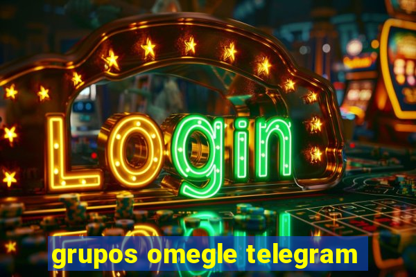 grupos omegle telegram