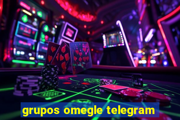 grupos omegle telegram