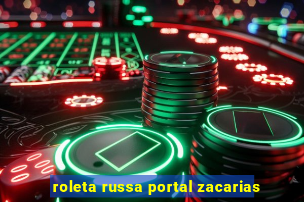 roleta russa portal zacarias