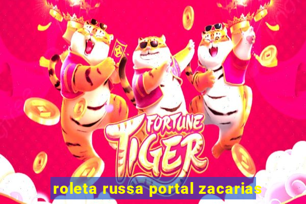 roleta russa portal zacarias