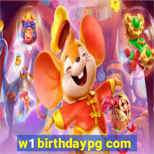 w1 birthdaypg com