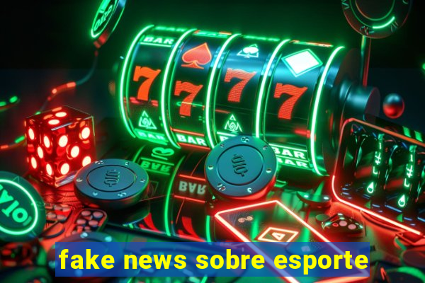 fake news sobre esporte