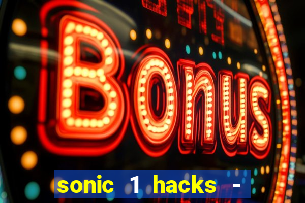 sonic 1 hacks - sonic retro