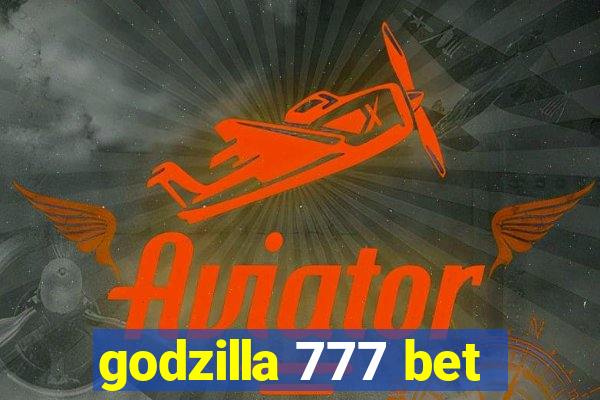 godzilla 777 bet