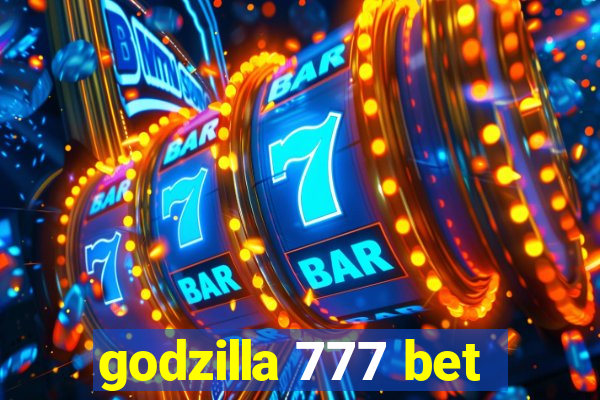 godzilla 777 bet