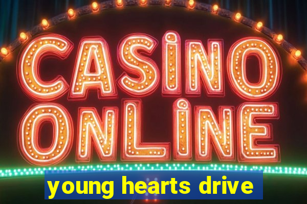 young hearts drive