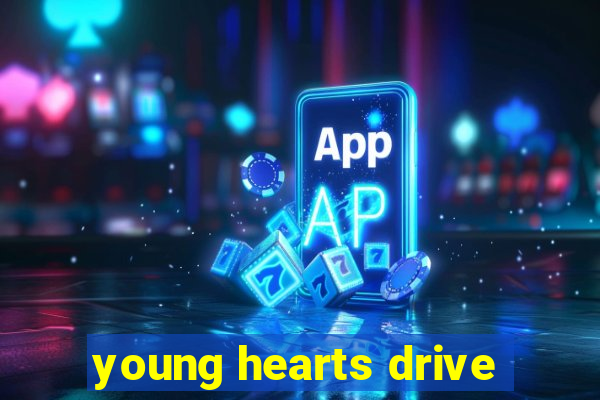 young hearts drive