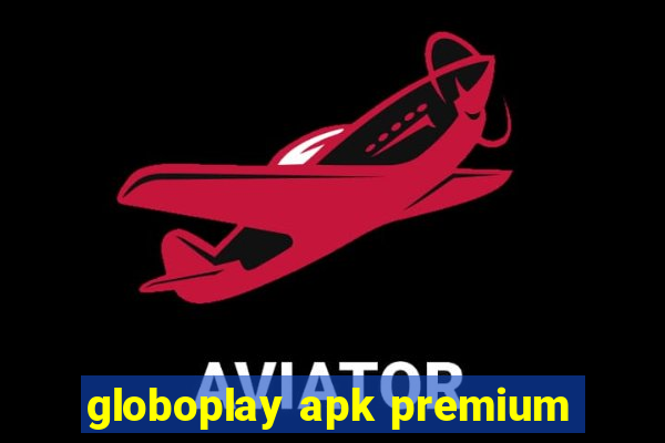 globoplay apk premium