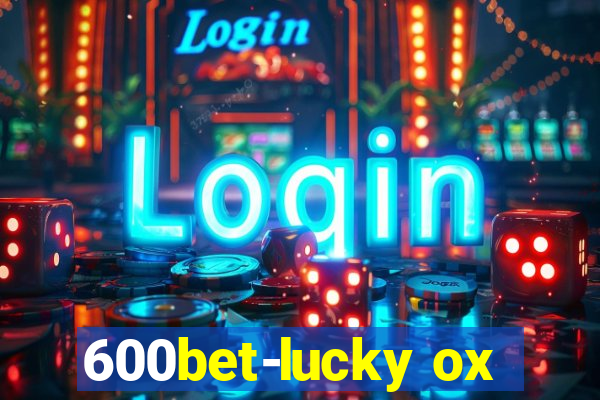 600bet-lucky ox