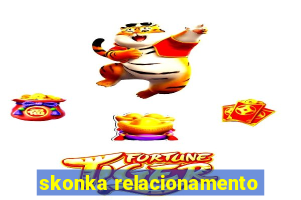 skonka relacionamento