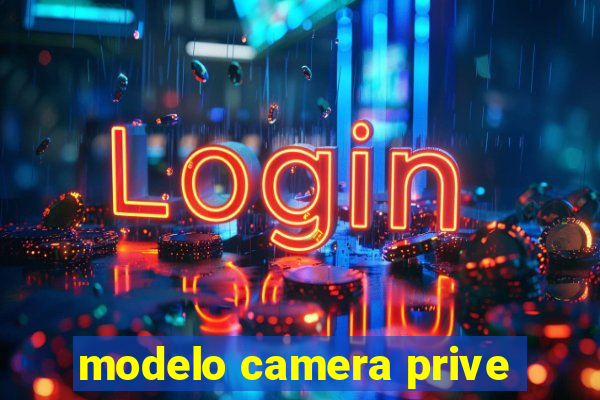 modelo camera prive