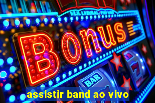 assistir band ao vivo