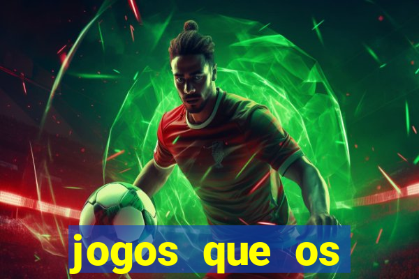 jogos que os famosos jogam para ganhar dinheiro