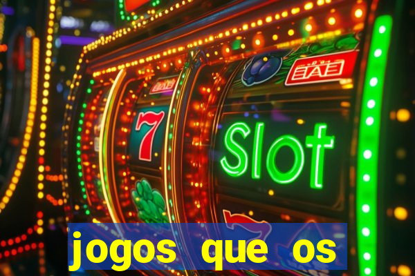 jogos que os famosos jogam para ganhar dinheiro