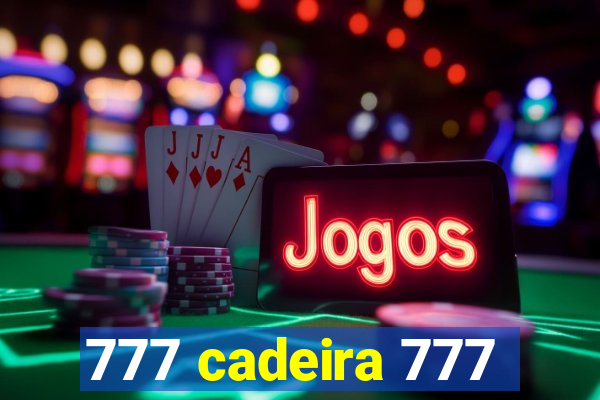 777 cadeira 777