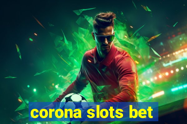 corona slots bet