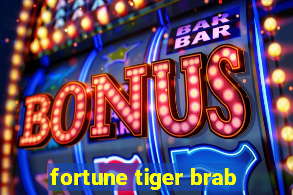 fortune tiger brab