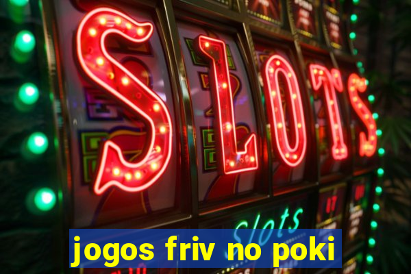 jogos friv no poki