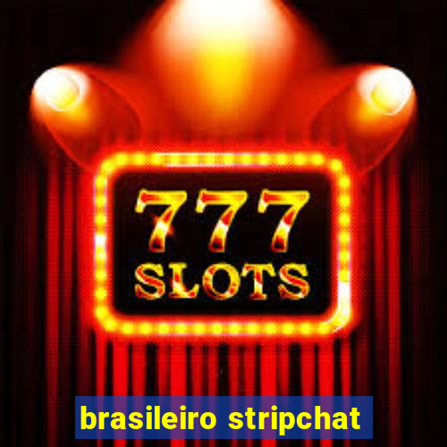 brasileiro stripchat