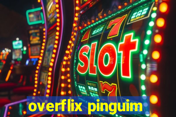 overflix pinguim