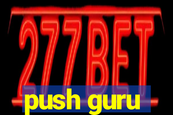 push guru