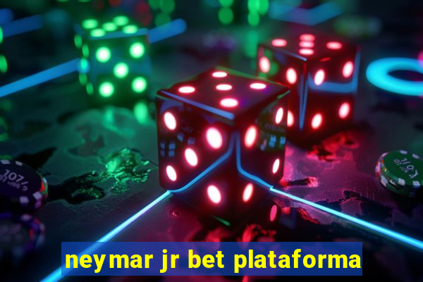 neymar jr bet plataforma