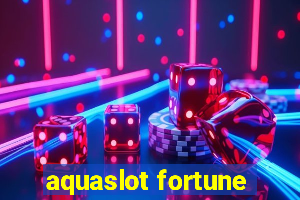 aquaslot fortune