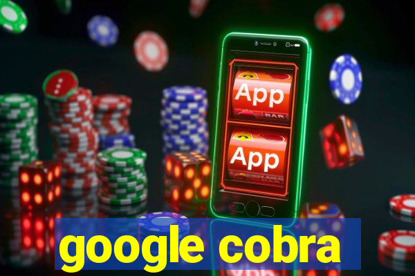 google cobra