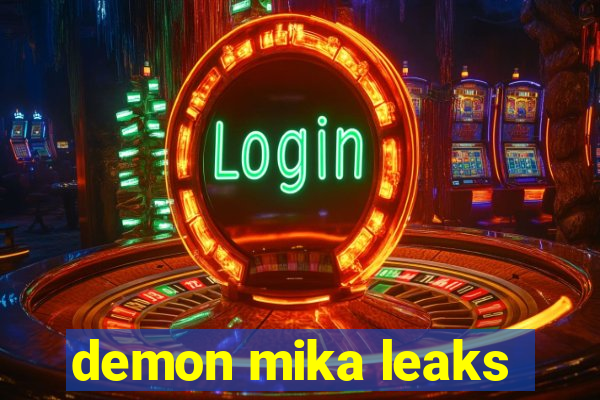 demon mika leaks