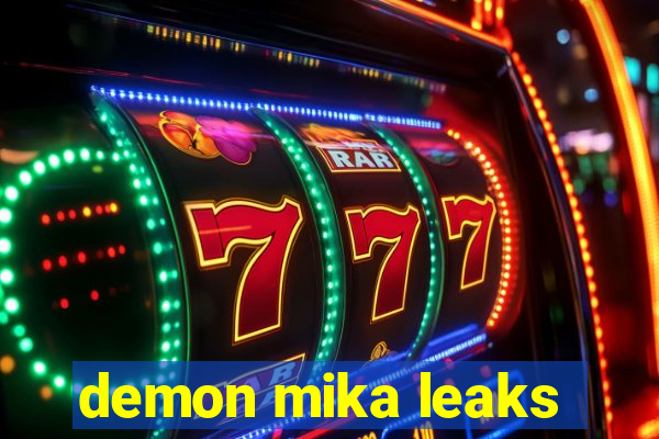 demon mika leaks