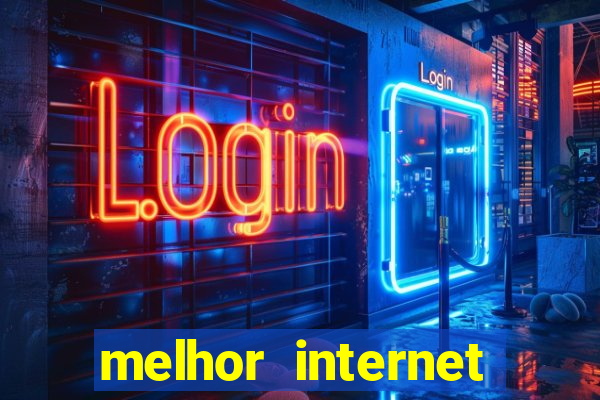 melhor internet para jogar online