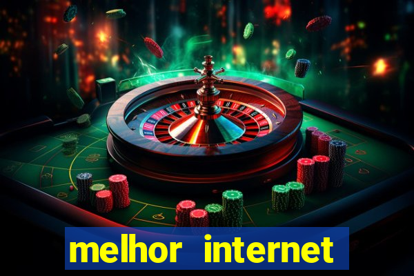 melhor internet para jogar online