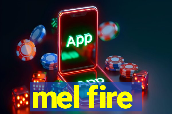 mel fire