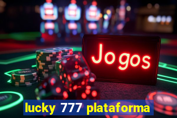 lucky 777 plataforma