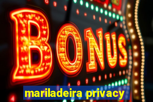 mariladeira privacy