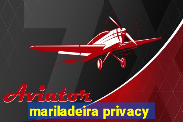 mariladeira privacy