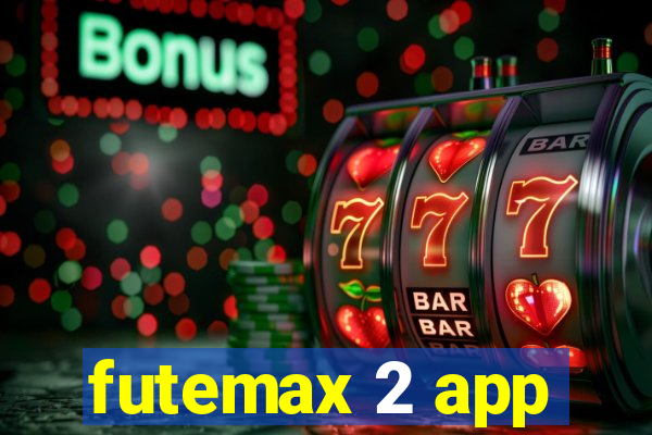 futemax 2 app