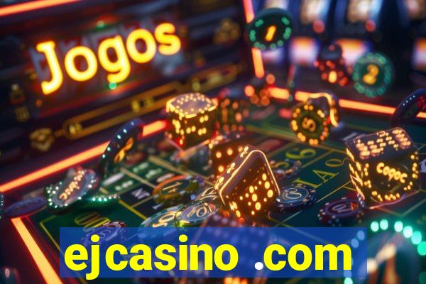 ejcasino .com