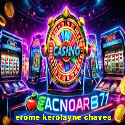 erome kerolayne chaves