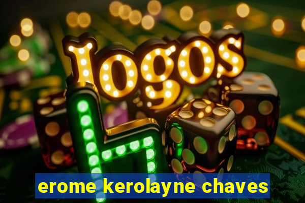 erome kerolayne chaves