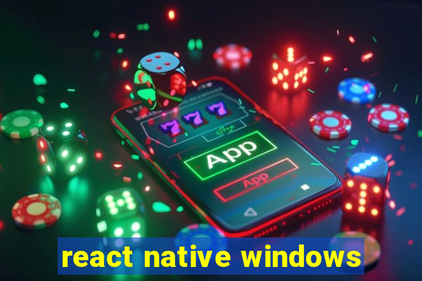 react native windows